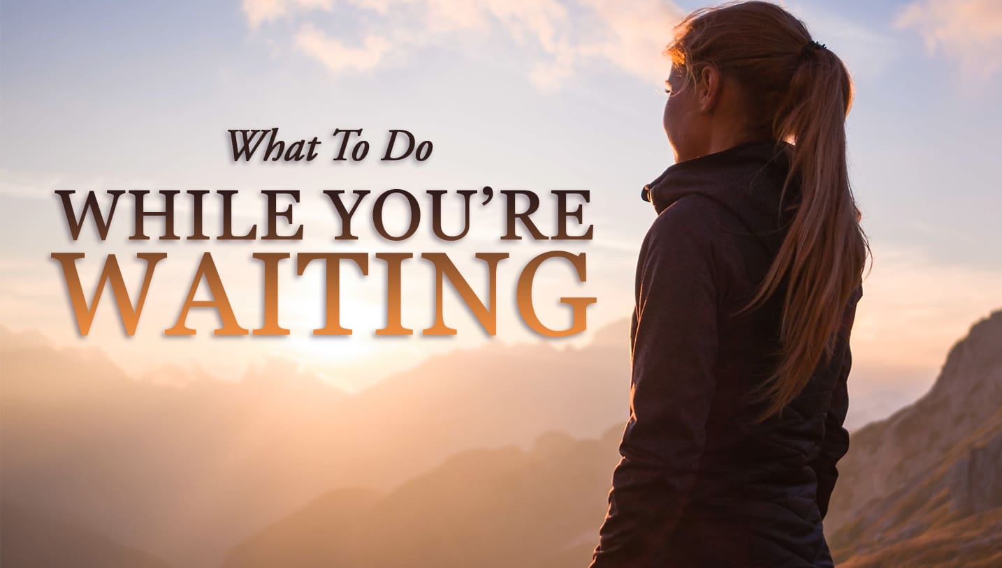 What to Do While You're Waiting